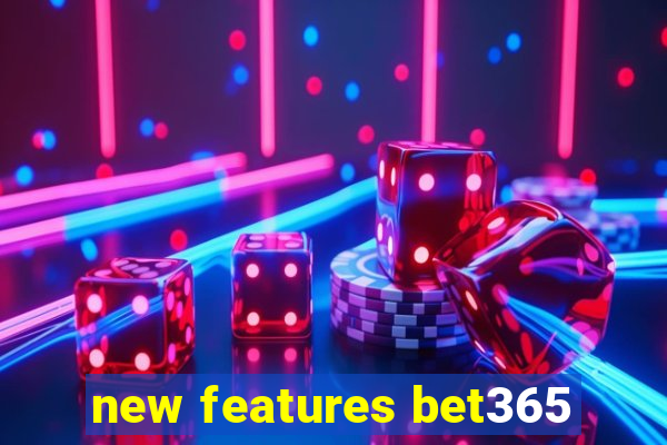 new features bet365