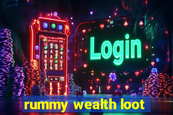 rummy wealth loot