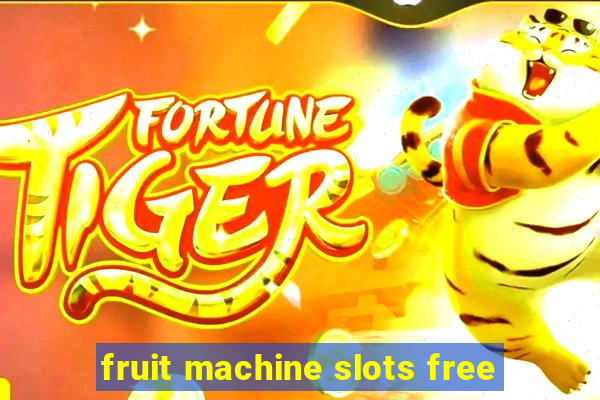 fruit machine slots free