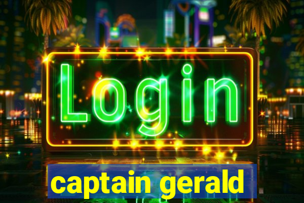 captain gerald