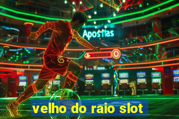 velho do raio slot