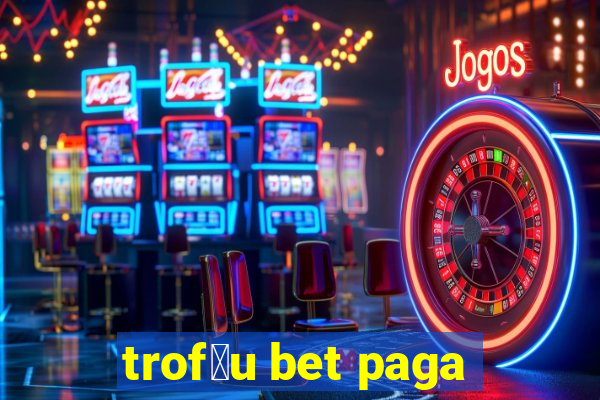 trof茅u bet paga