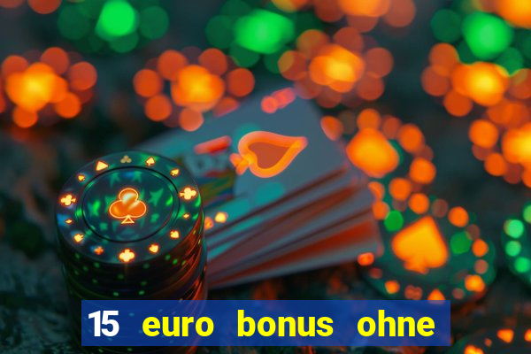 15 euro bonus ohne einzahlung casino 2021