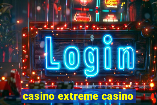 casino extreme casino