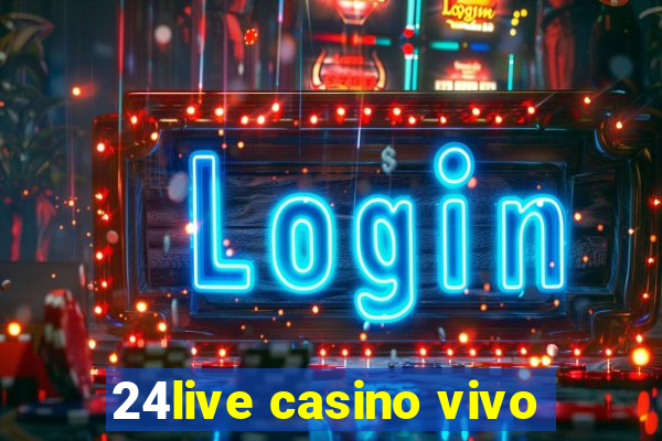 24live casino vivo