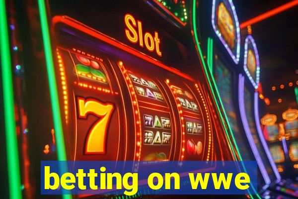 betting on wwe