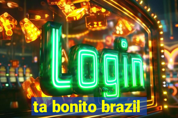 ta bonito brazil