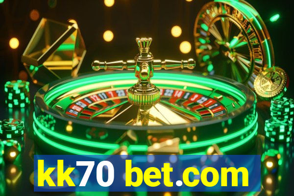 kk70 bet.com