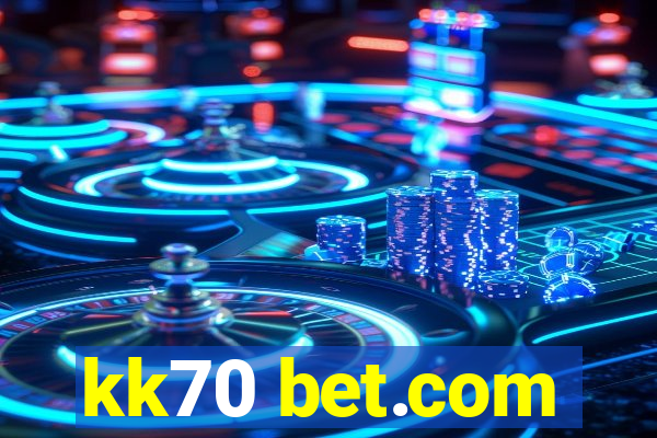 kk70 bet.com