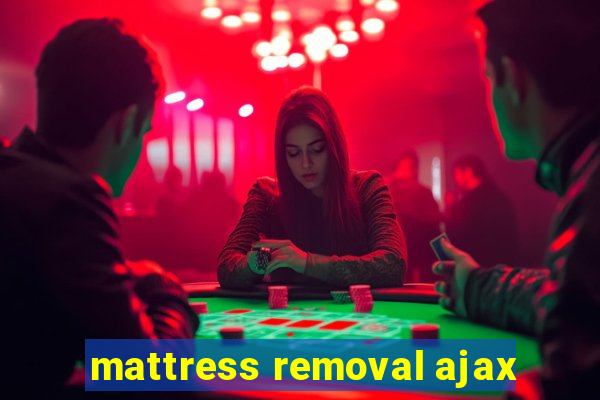 mattress removal ajax