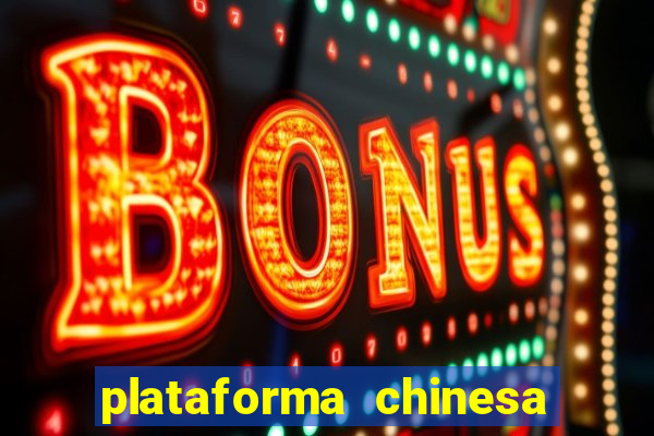 plataforma chinesa de jogos de cassino