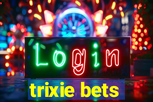 trixie bets