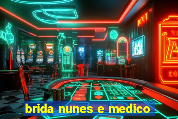 brida nunes e medico