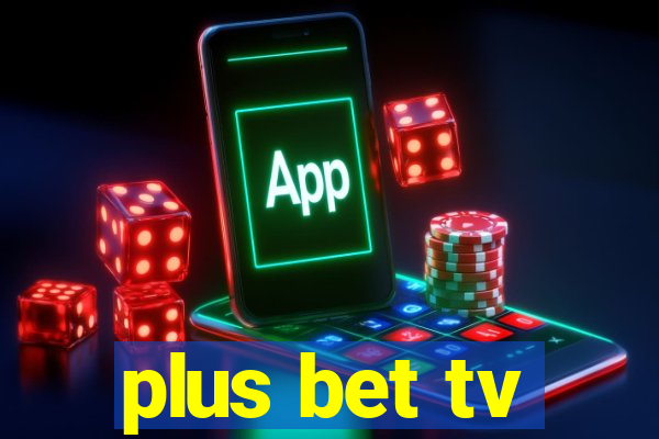 plus bet tv