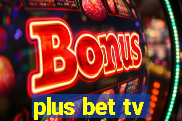 plus bet tv