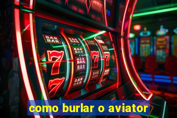 como burlar o aviator