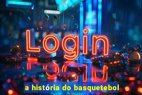 a história do basquetebol