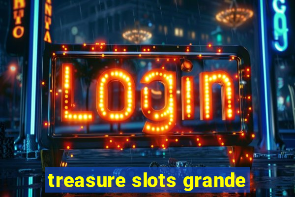 treasure slots grande