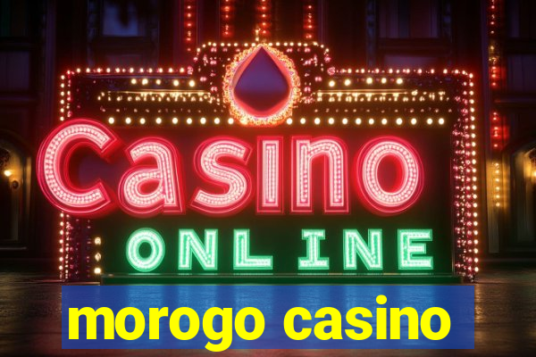 morogo casino