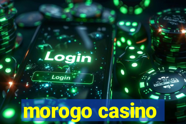 morogo casino