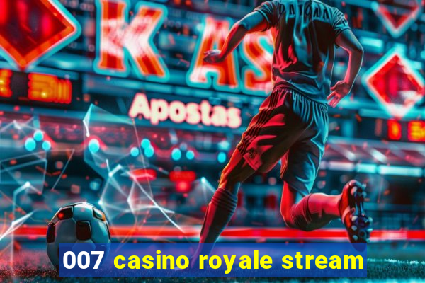 007 casino royale stream