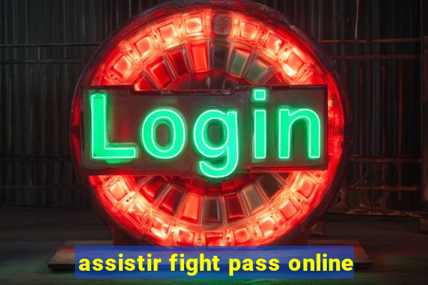 assistir fight pass online