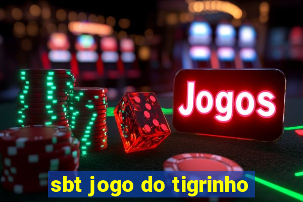 sbt jogo do tigrinho