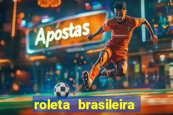 roleta brasileira como jogar