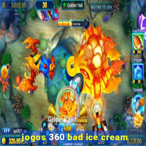 jogos 360 bad ice cream