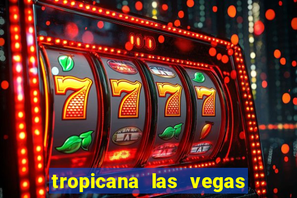 tropicana las vegas hotel and casino