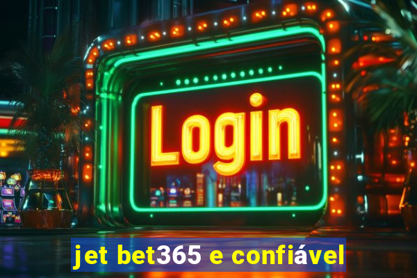 jet bet365 e confiável