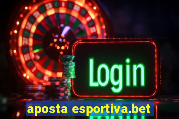 aposta esportiva.bet