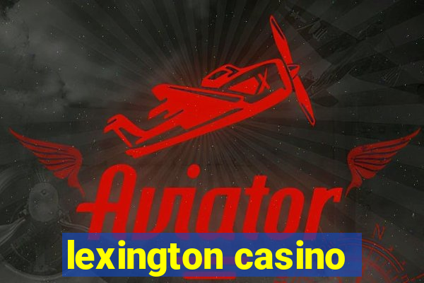 lexington casino