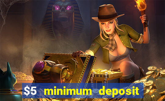 $5 minimum deposit online casinos