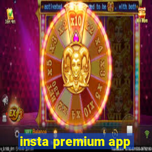 insta premium app