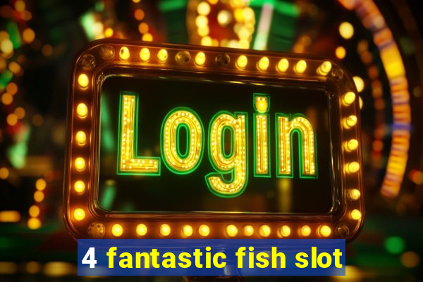 4 fantastic fish slot