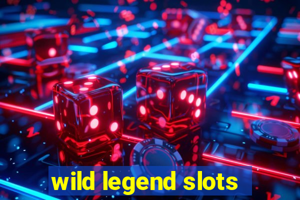 wild legend slots