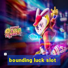 bounding luck slot