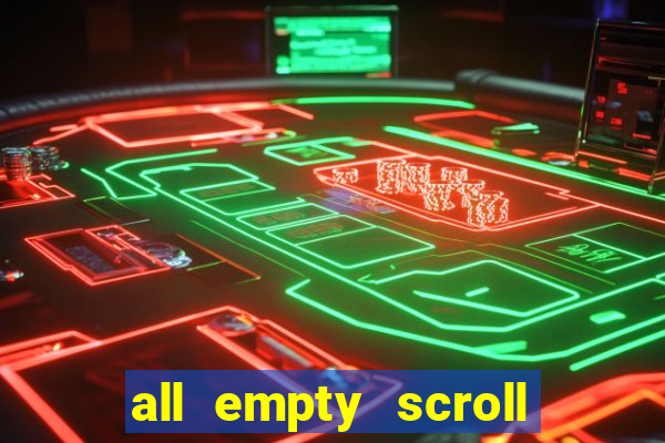 all empty scroll fear and hunger