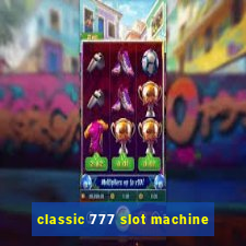 classic 777 slot machine