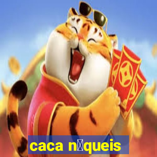 caca n铆queis