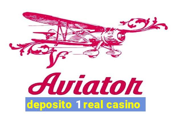 deposito 1 real casino