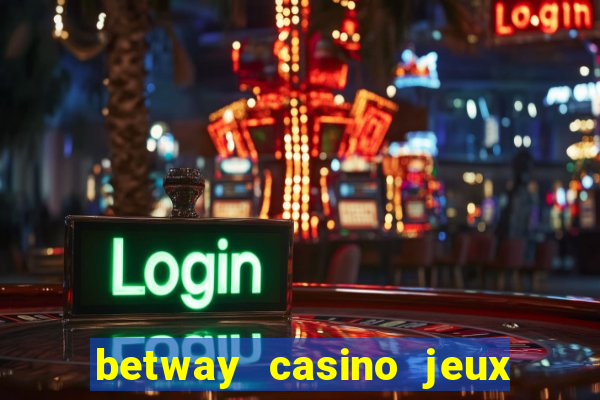 betway casino jeux d argent