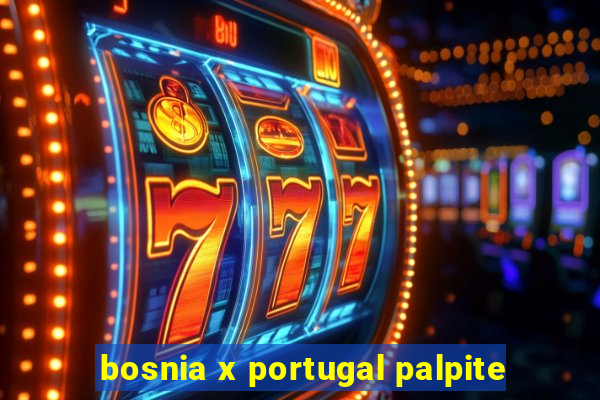 bosnia x portugal palpite