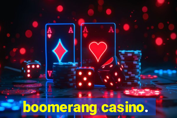 boomerang casino.