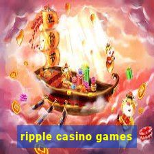 ripple casino games