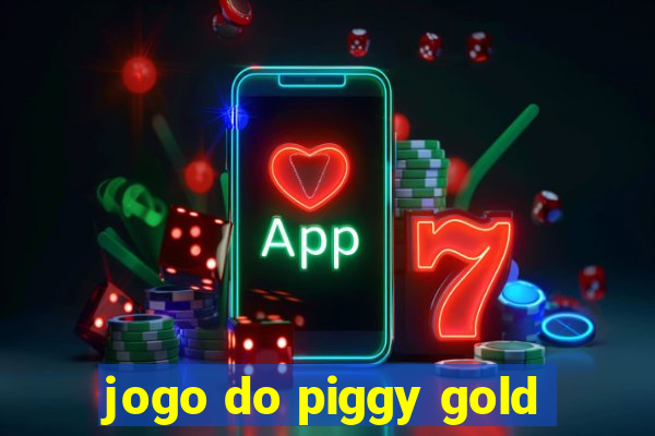 jogo do piggy gold