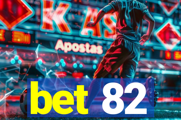 bet 82