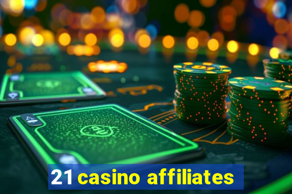 21 casino affiliates