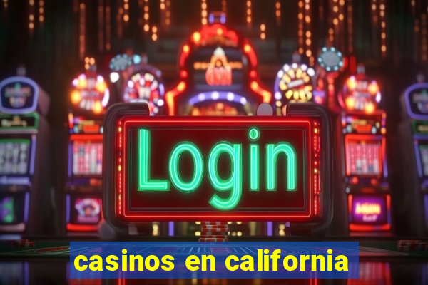 casinos en california